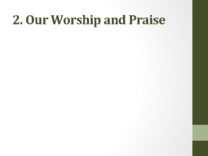 2. Our Worship and Praise 