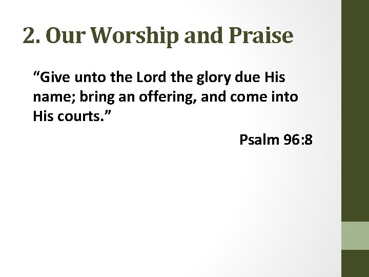 2. Our Worship and Praise “Give unto the Lord the glory due His name;