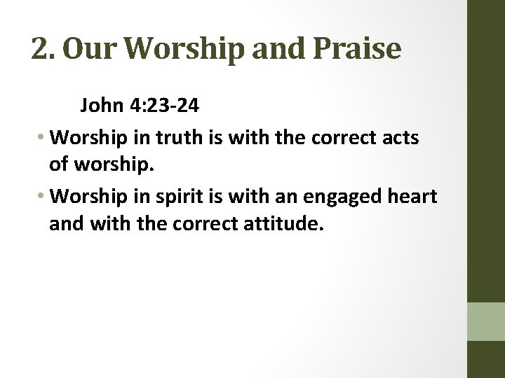 2. Our Worship and Praise John 4: 23 -24 • Worship in truth is