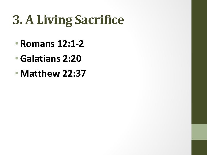 3. A Living Sacrifice • Romans 12: 1 -2 • Galatians 2: 20 •