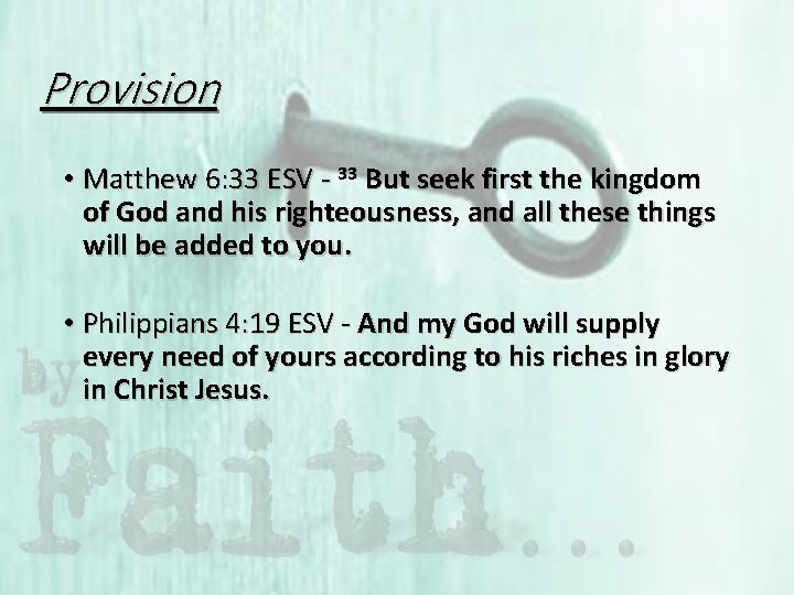 Provision • Matthew 6: 33 ESV - 33 But seek first the kingdom of
