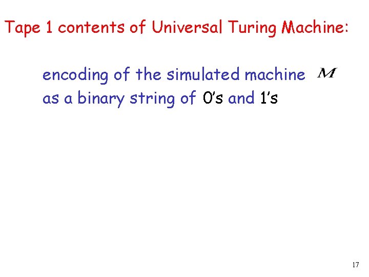 Tape 1 contents of Universal Turing Machine: encoding of the simulated machine as a Tape 1 contents of Universal Turing Machine: encoding of the simulated machine as a