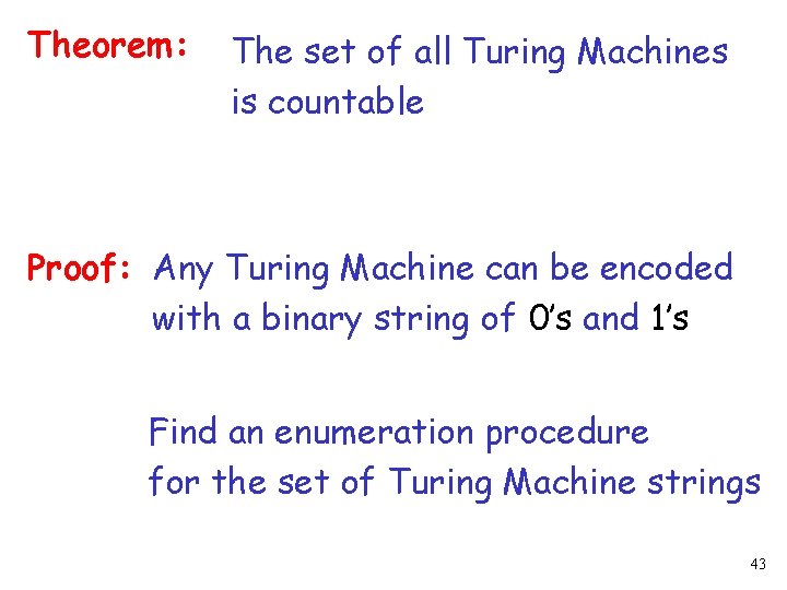 Theorem: The set of all Turing Machines is countable Proof: Any Turing Machine can