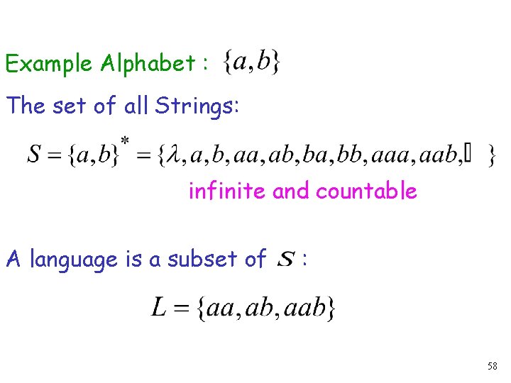 Example Alphabet : The set of all Strings: infinite and countable A language is