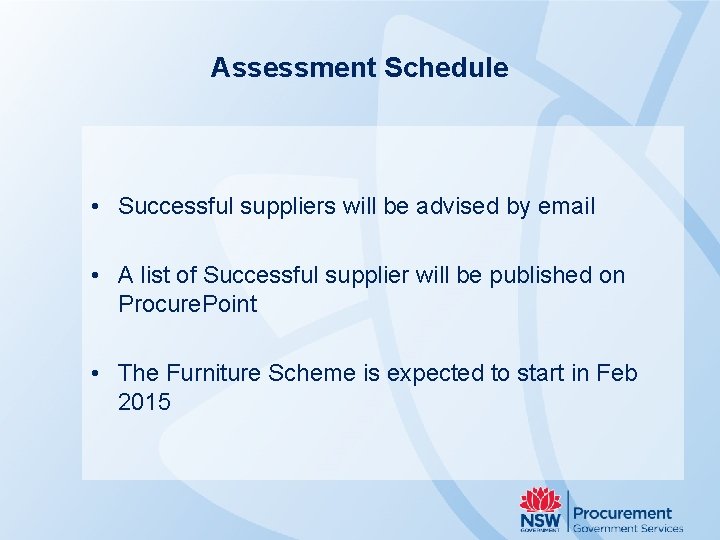 Assessment Schedule • Successful suppliers will be advised by email • A list of