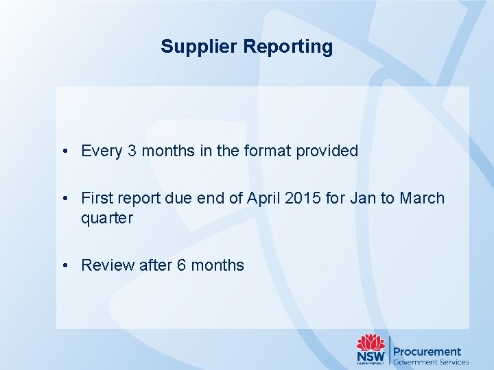 Supplier Reporting • Every 3 months in the format provided • First report due