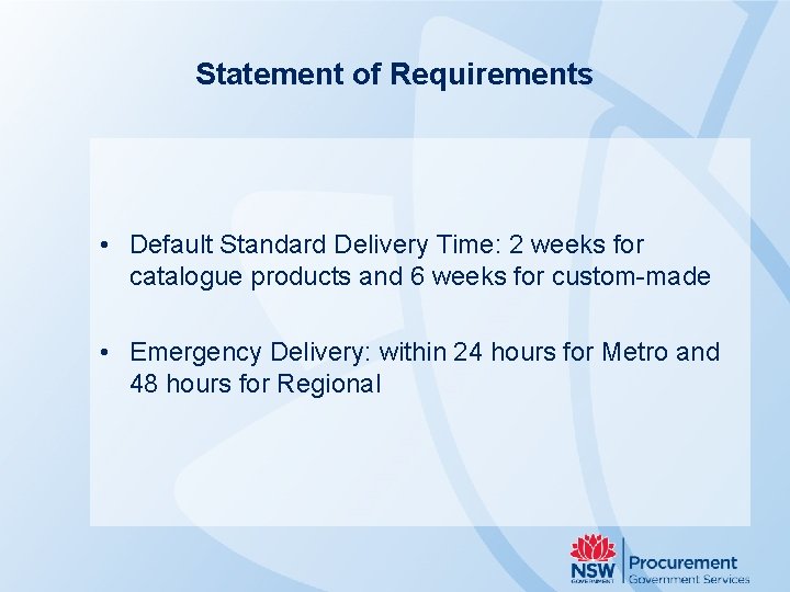 Statement of Requirements • Default Standard Delivery Time: 2 weeks for catalogue products and