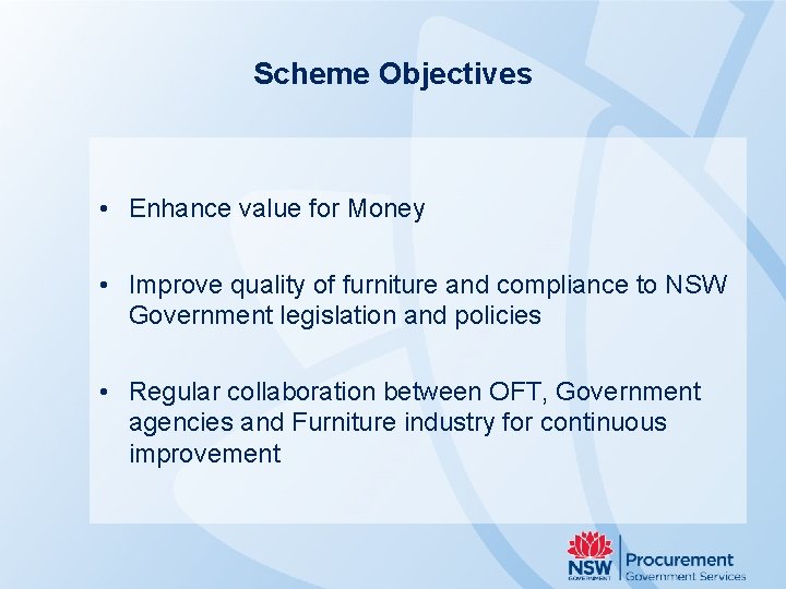 Scheme Objectives • Enhance value for Money • Improve quality of furniture and compliance