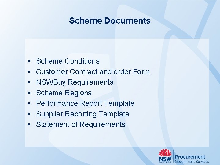 Scheme Documents • • Scheme Conditions Customer Contract and order Form NSWBuy Requirements Scheme