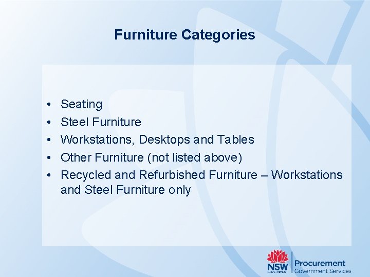 Furniture Categories • • • Seating Steel Furniture Workstations, Desktops and Tables Other Furniture