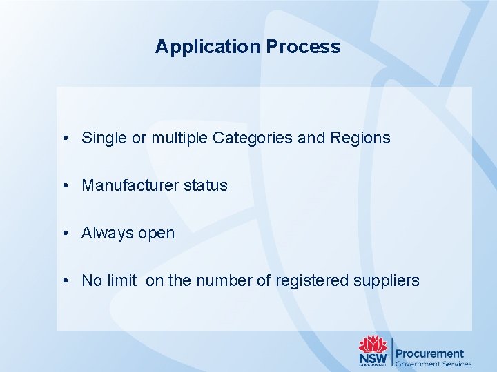 Application Process • Single or multiple Categories and Regions • Manufacturer status • Always
