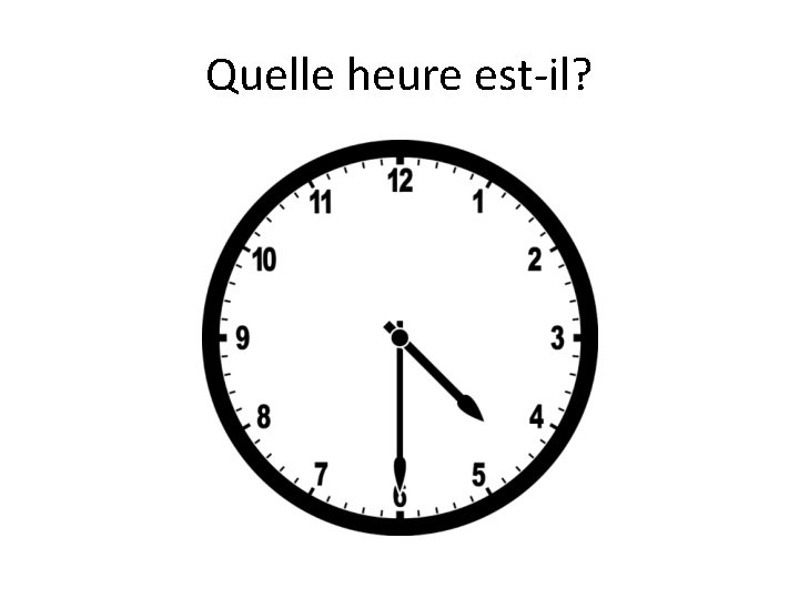 Quelle heure est-il? 