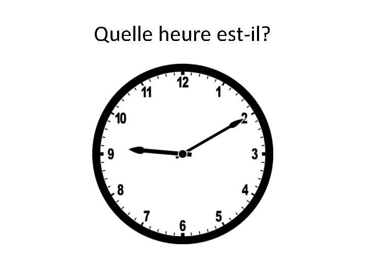 Quelle heure est-il? 