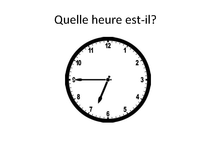 Quelle heure est-il? 