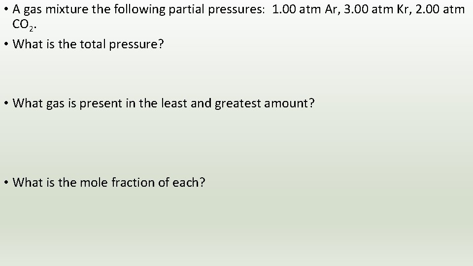  • A gas mixture the following partial pressures: 1. 00 atm Ar, 3.