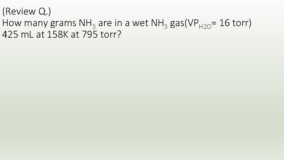 (Review Q. ) How many grams NH 3 are in a wet NH 3