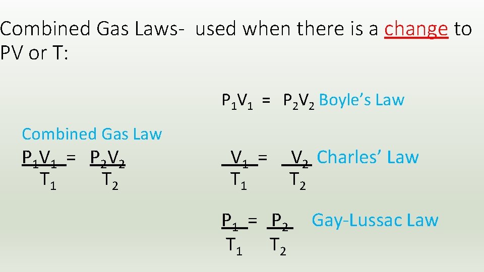 Combined Gas Laws- used when there is a change to PV or T: P