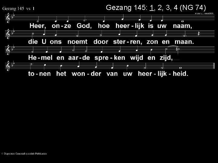 Gezang 145: 1, 2, 3, 4 (NG 74) 