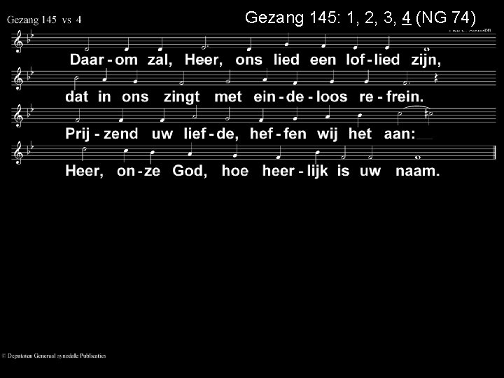 Gezang 145: 1, 2, 3, 4 (NG 74) 