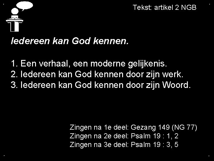 . Tekst: artikel 2 NGB . Iedereen kan God kennen. 1. Een verhaal, een