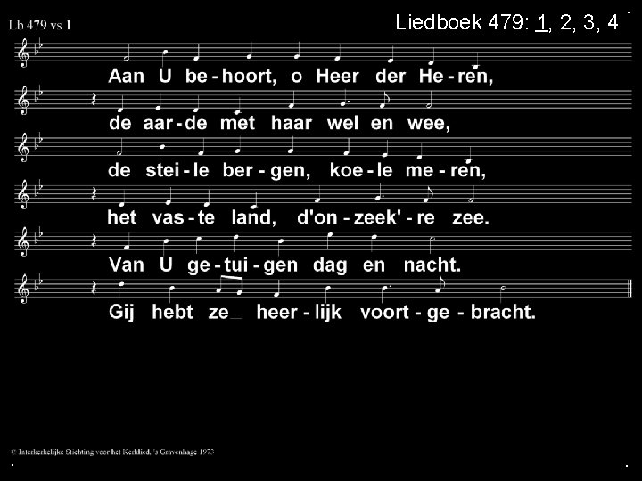 Liedboek 479: 1, 2, 3, 4 . . . 