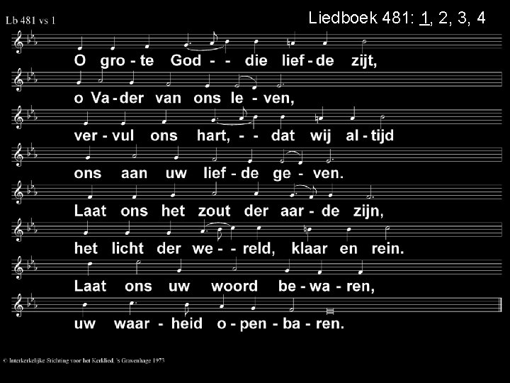 Liedboek 481: 1, 2, 3, 4 
