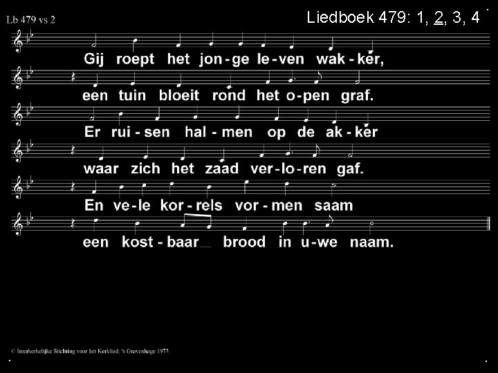 Liedboek 479: 1, 2, 3, 4 . . . 