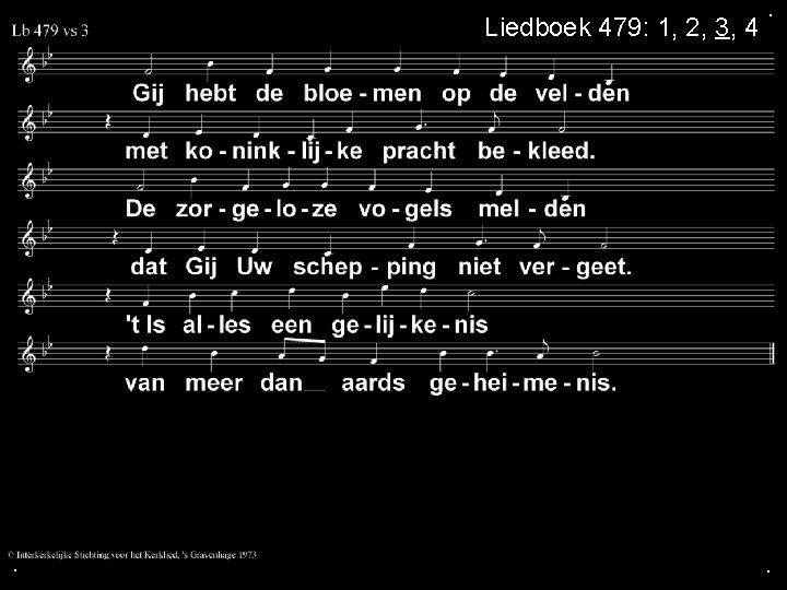 Liedboek 479: 1, 2, 3, 4 . . . 