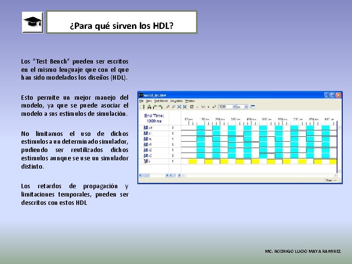 ¿Para qué sirven los HDL? Los "Test Bench" pueden ser escritos en el mismo