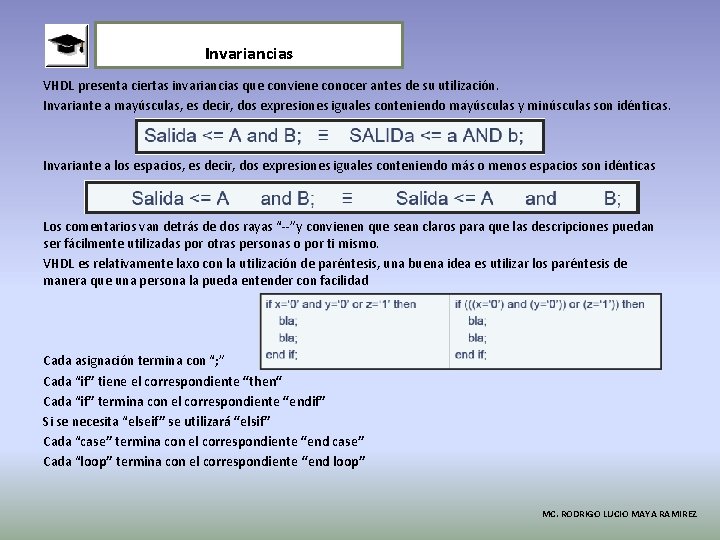 Invariancias VHDL presenta ciertas invariancias que conviene conocer antes de su utilización. Invariante a