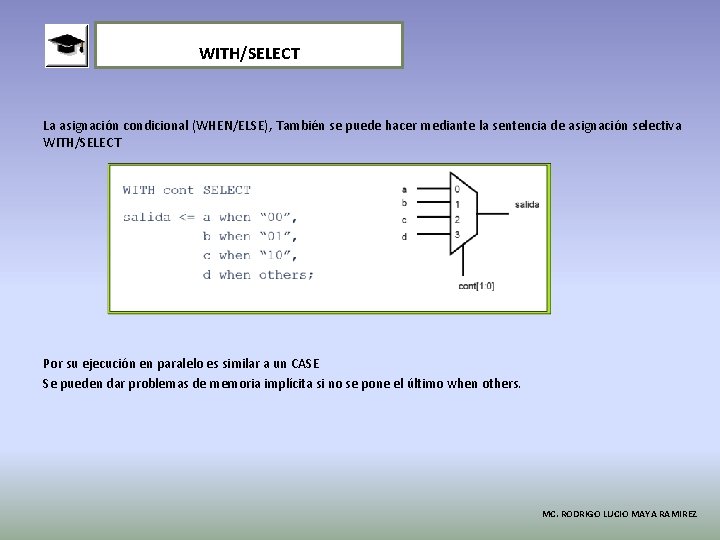 WITH/SELECT La asignación condicional (WHEN/ELSE), También se puede hacer mediante la sentencia de asignación