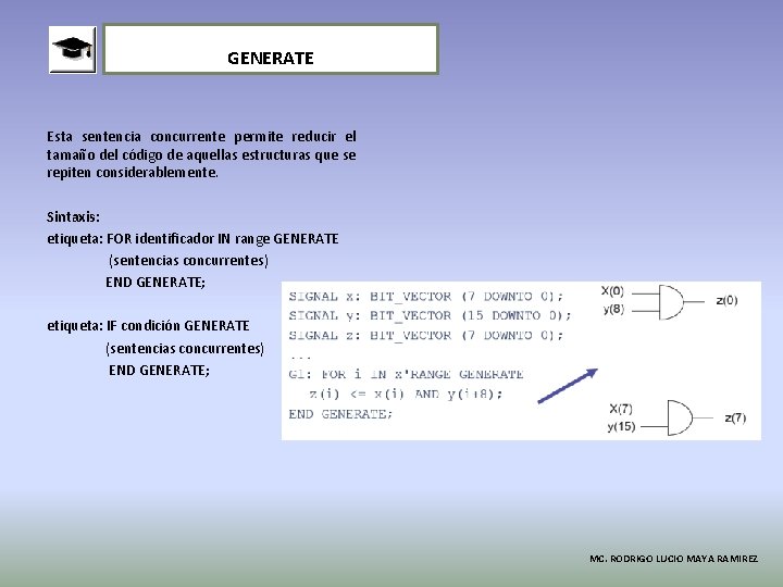 GENERATE Esta sentencia concurrente permite reducir el tamaño del código de aquellas estructuras que