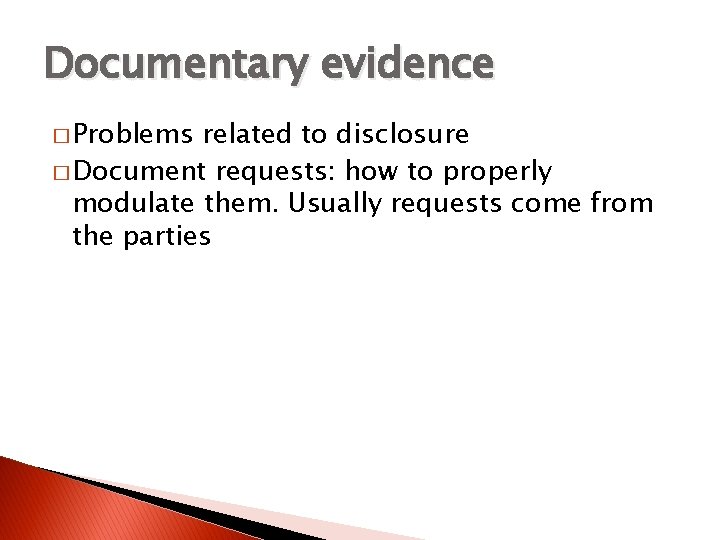 Documentary evidence � Problems related to disclosure � Document requests: how to properly modulate