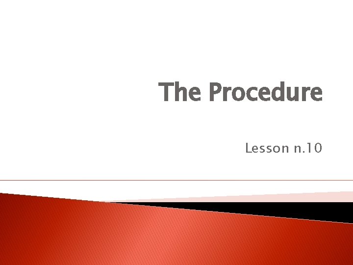 The Procedure Lesson n. 10 