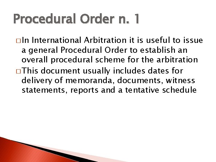 Procedural Order n. 1 � In International Arbitration it is useful to issue a