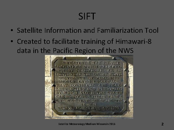 SIFT • Satellite Information and Familiarization Tool • Created to facilitate training of Himawari-8