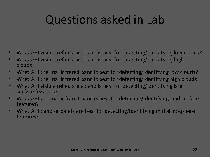 Questions asked in Lab • What AHI visible reflectance band is best for detecting/identifying