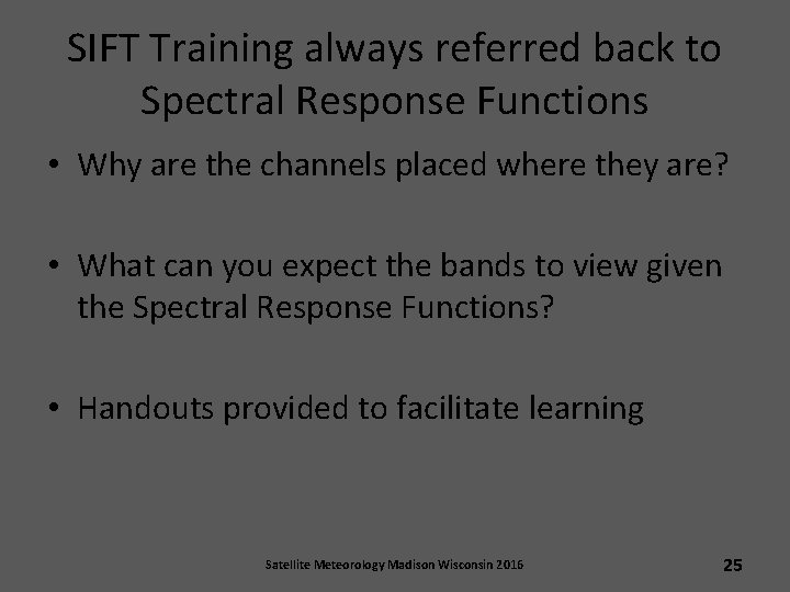 SIFT Training always referred back to Spectral Response Functions • Why are the channels