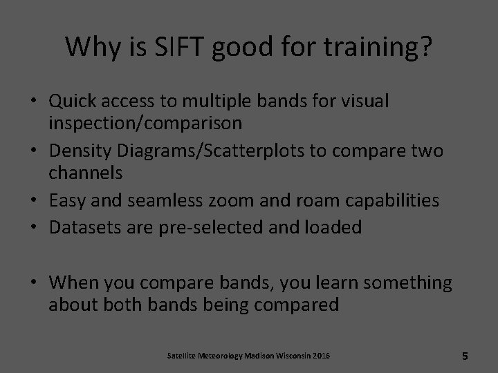 Why is SIFT good for training? • Quick access to multiple bands for visual
