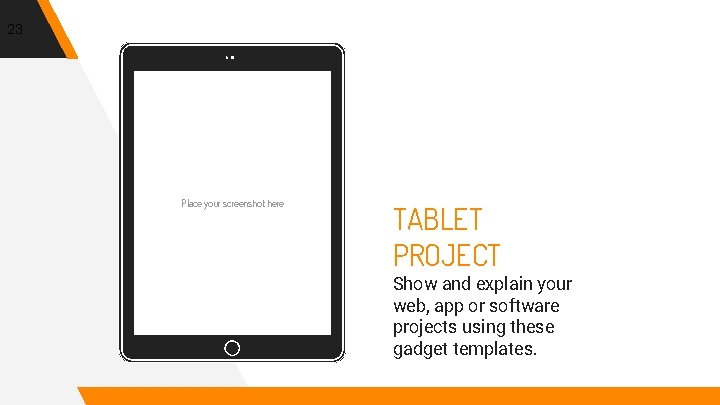 23 Place your screenshot here TABLET PROJECT Show and explain your web, app or