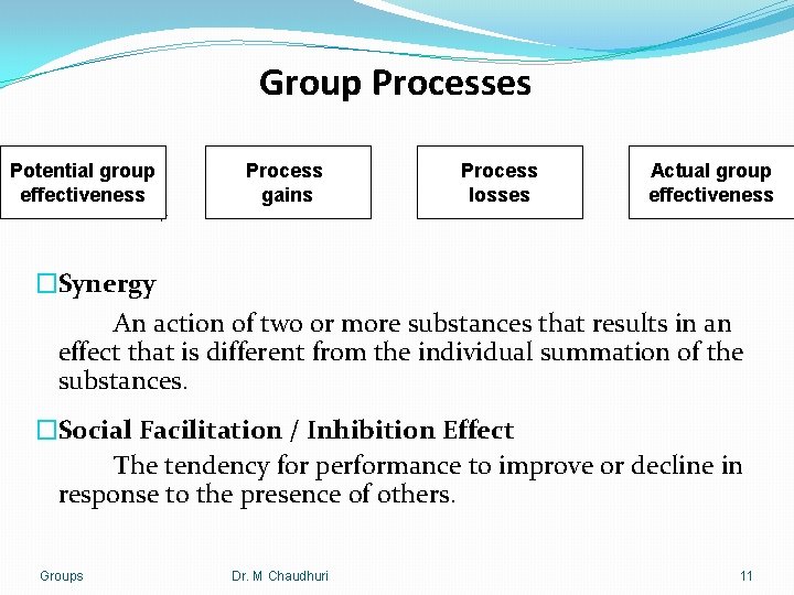 Group Processes Potential group effectiveness + Process gains - Process losses = Actual group