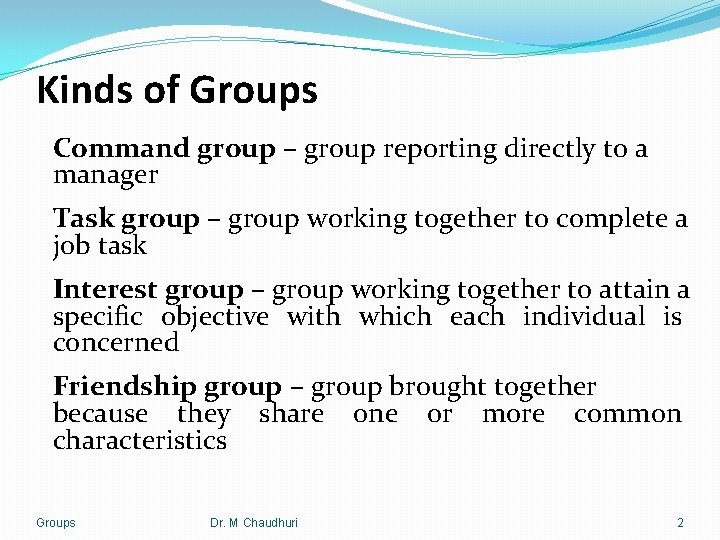 Kinds of Groups Command group – group reporting directly to a manager Task group