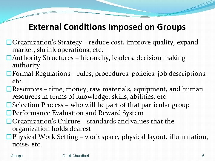 External Conditions Imposed on Groups �Organization’s Strategy – reduce cost, improve quality, expand market,