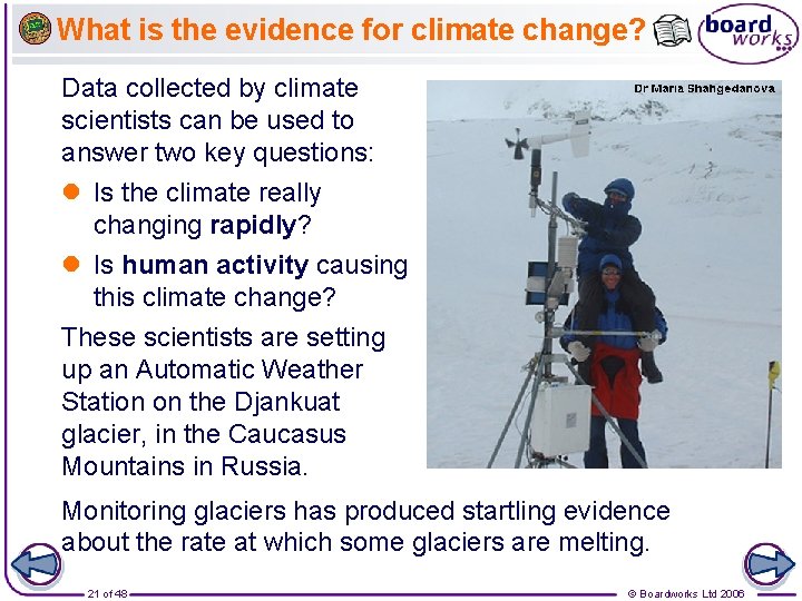 What is the evidence for climate change? Data collected by climate scientists can be