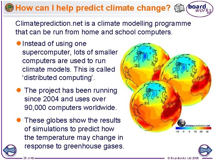 How can I help predict climate change? Climateprediction. net is a climate modelling programme