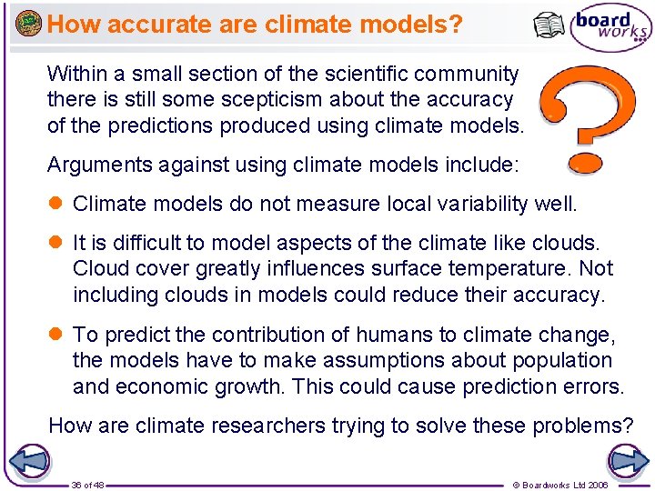 How accurate are climate models? Within a small section of the scientific community there