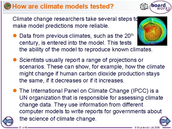 How are climate models tested? Climate change researchers take several steps to make model