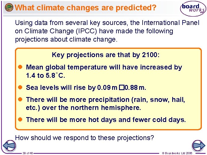 What climate changes are predicted? Using data from several key sources, the International Panel
