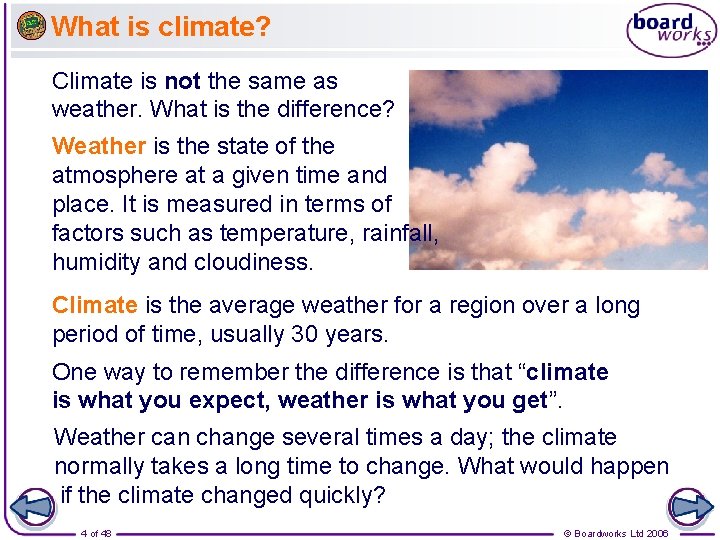 What is climate? Climate is not the same as weather. What is the difference?