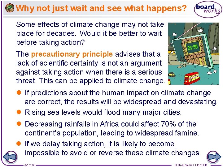 Why not just wait and see what happens? Some effects of climate change may
